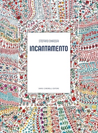 Stefano Chiassai. Incantamento - Librerie.coop