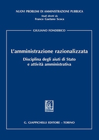 L'amministrazione razionalizzata. Disciplina degli aiuti di Stato e attività amministrativa - Librerie.coop L'amministrazione razionalizzata. Disciplina degli aiuti di Stato e attività amministrativa - Librerie.coop