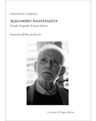 Sgalambro materialista. Gentile, Leopardi, Sciascia, Cioran - Librerie.coop