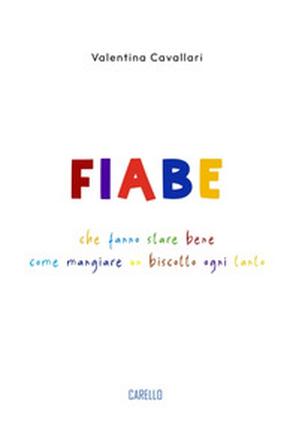 Fiabe che fanno stare bene come mangiare un biscotto ogni tanto - Librerie.coop Fiabe che fanno stare bene come mangiare un biscotto ogni tanto - Librerie.coop
