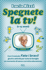 Spegnete la TV! (1-15 anni) - Librerie.coop Spegnete la TV! (1-15 anni) - Librerie.coop