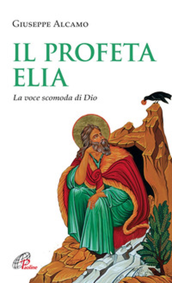 Il Profeta Elia. La voce scomoda di Dio - Librerie.coop Il Profeta Elia. La voce scomoda di Dio - Librerie.coop