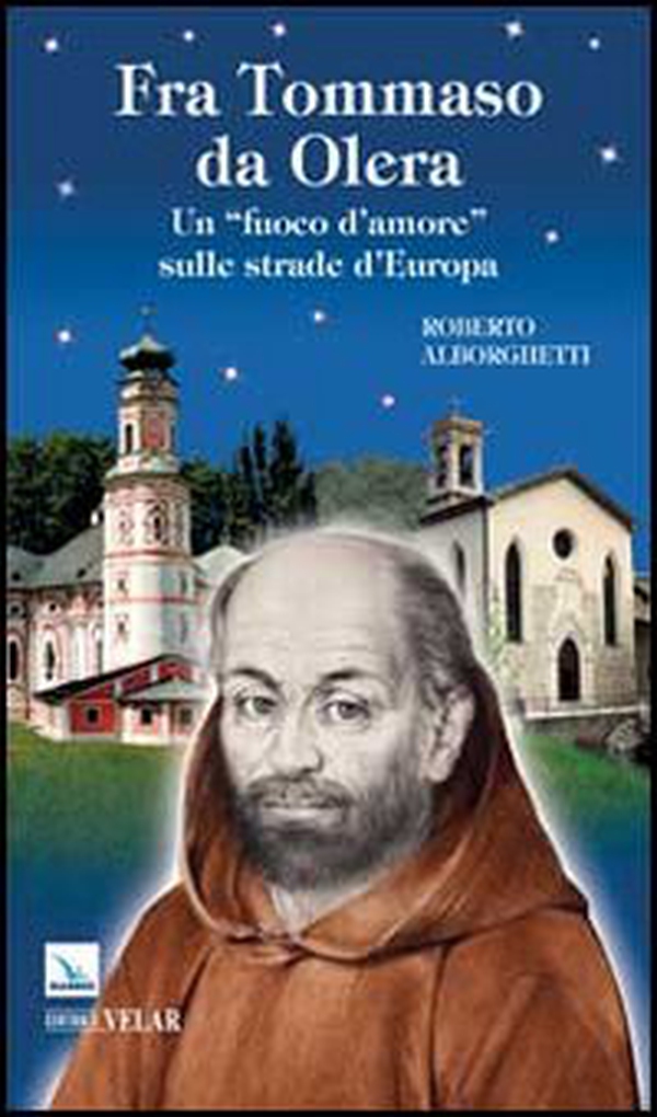 Fra Tommaso da Olera. Un «fuoco d'amore» sulle strade d'Europa - Librerie.coop Fra Tommaso da Olera. Un «fuoco d'amore» sulle strade d'Europa - Librerie.coop