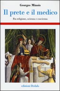 Il prete e il medico. Fra religione, scienza e coscienza - Librerie.coop