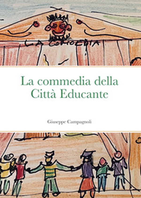 La commedia della città educante. Un canovaccio per una messa in scena dell'educazione diffusa - Librerie.coop La commedia della città educante. Un canovaccio per una messa in scena dell'educazione diffusa - Librerie.coop