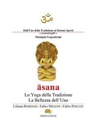 Asana. Lo yoga della tradizione. La bellezza dell'uno - Librerie.coop Asana. Lo yoga della tradizione. La bellezza dell'uno - Librerie.coop