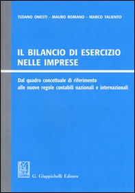 Il bilancio di esercizio nelle imprese. Dal quadro concettuale di riferimento alle nuove regole contabili nazionali e internazionali - Librerie.coop