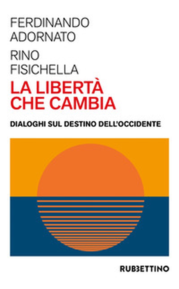 La libertà che cambia. Dialoghi sul destino dell'Occidente - Librerie.coop La libertà che cambia. Dialoghi sul destino dell'Occidente - Librerie.coop