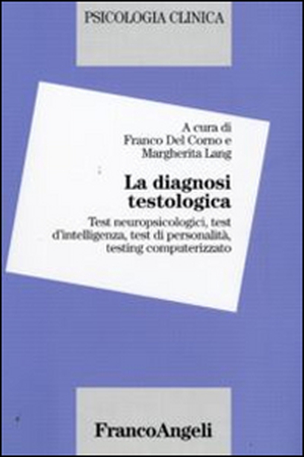 La diagnosi testologica. Test neuropsicologici, test d'intelligenza, test di personalità, testing computerizzato - Librerie.coop La diagnosi testologica. Test neuropsicologici, test d'intelligenza, test di personalità, testing computerizzato - Librerie.coop