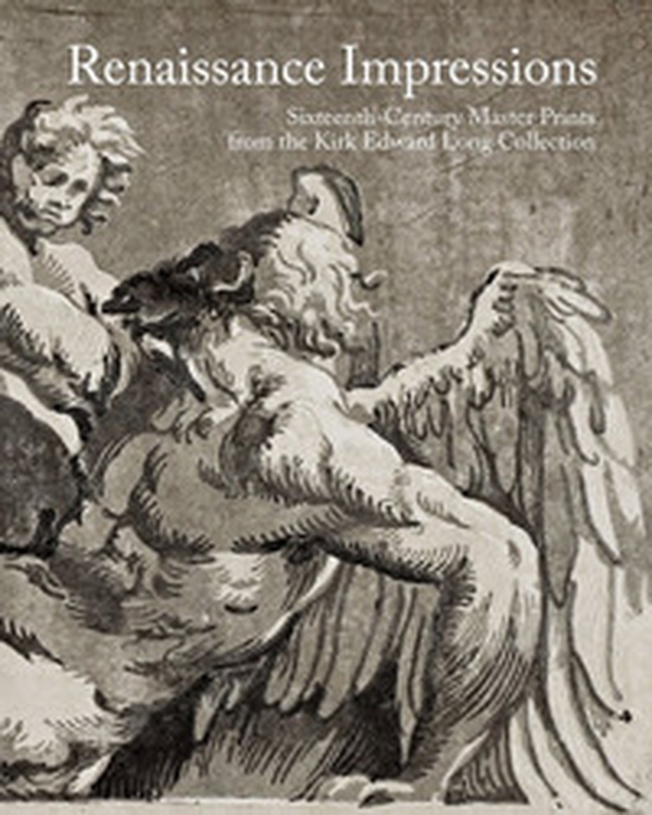 Renaissance impressions. Sixteenth-century master prints from the Kirk Edward Long Collection - Librerie.coop