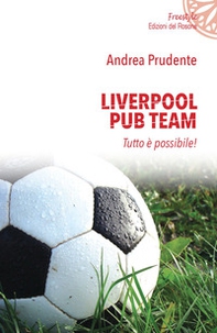 Liverpool Pub Team. Tutto è possibile! - Librerie.coop Liverpool Pub Team. Tutto è possibile! - Librerie.coop