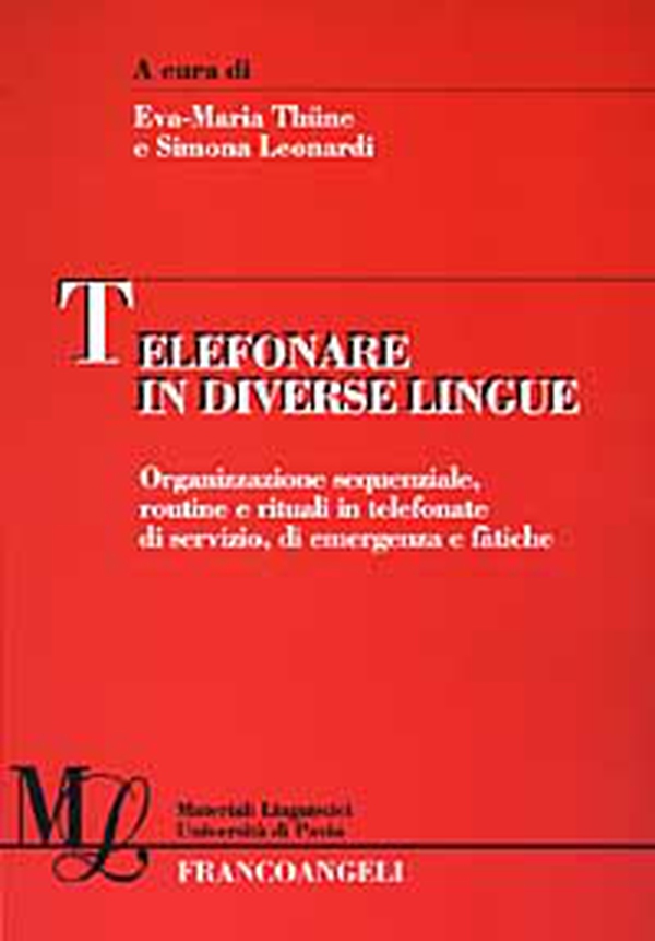 Telefonare in diverse lingue. Organizzazione sequenziale, routine e rituali in telefonate di servizio, di emergenza e fàtiche - Librerie.coop Telefonare in diverse lingue. Organizzazione sequenziale, routine e rituali in telefonate di servizio, di emergenza e fàtiche - Librerie.coop