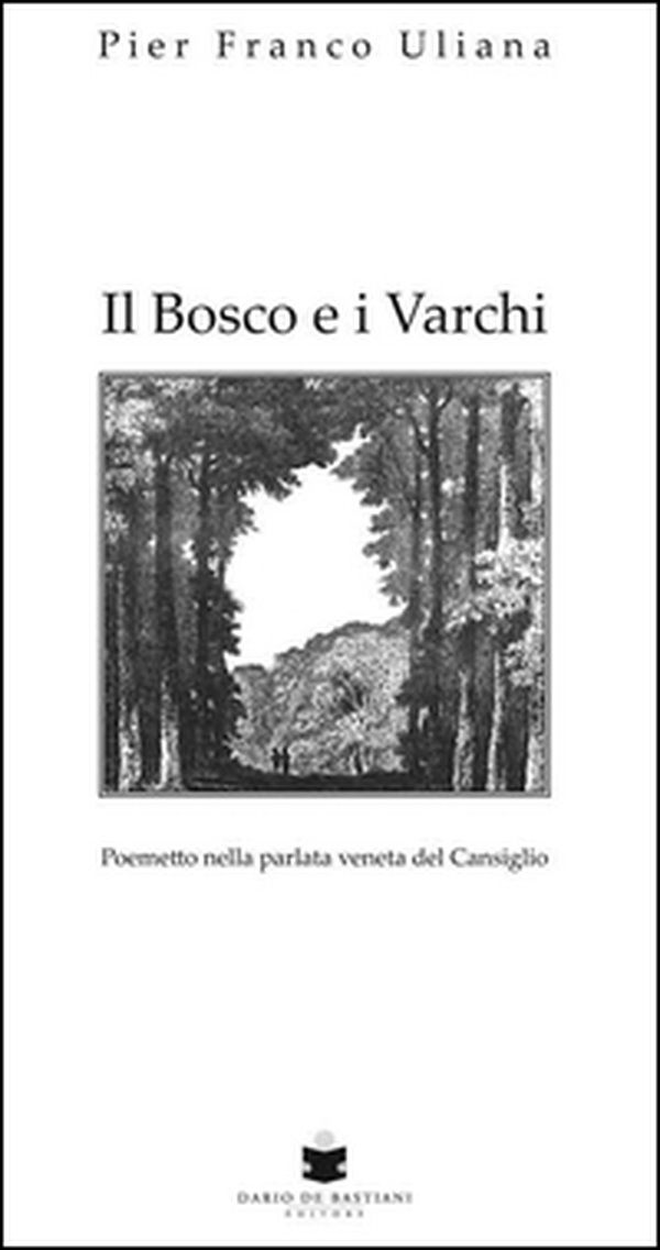 Il bosco e i varchi. Testo veneto - Librerie.coop Il bosco e i varchi. Testo veneto - Librerie.coop