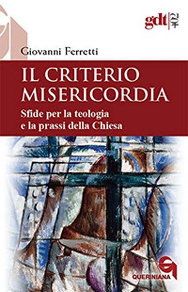 Il criterio misericordia. Sfide per la teologia e la prassi della Chiesa - Librerie.coop Il criterio misericordia. Sfide per la teologia e la prassi della Chiesa - Librerie.coop