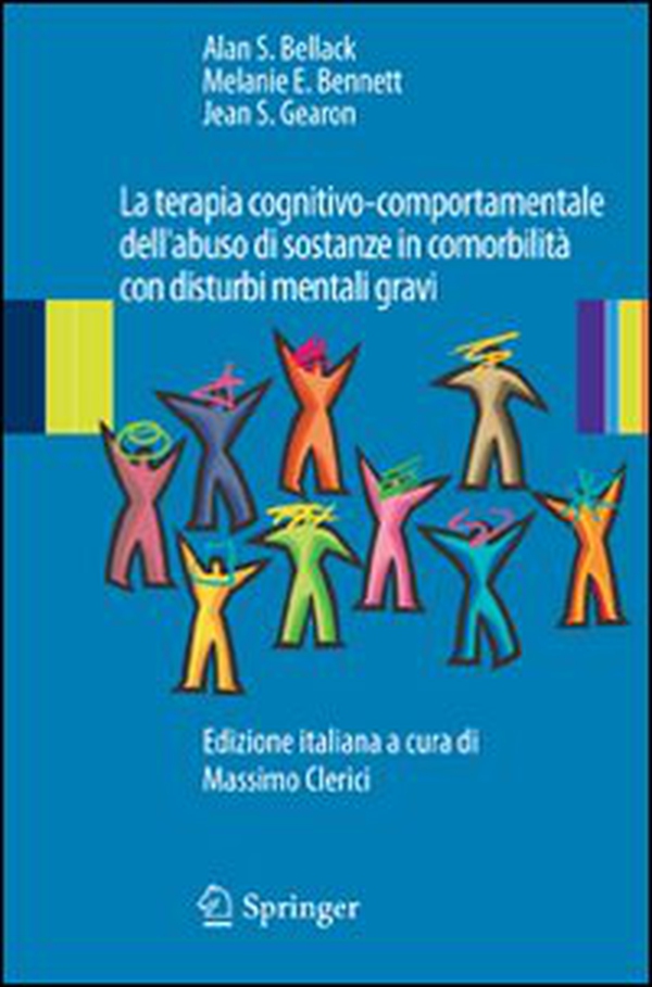 La terapia cognitivo-comportamentale dell'abuso di sostanze in comorbilità con disturbi mentali gravi - Librerie.coop La terapia cognitivo-comportamentale dell'abuso di sostanze in comorbilità con disturbi mentali gravi - Librerie.coop