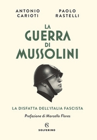 La guerra di Mussolini. La disfatta dell'Italia fascista - Librerie.coop