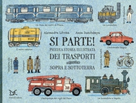Si parte! Piccola storia illustrata dei trasporti sopra e sottoterra - Librerie.coop