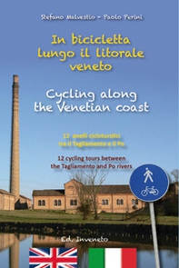 In bicicletta lungo il litorale veneto. 12 anelli cicloturistici tra il Tagliamento e il Po. Ediz. italiana e inglese - Librerie.coop