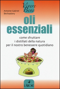 Oli essenziali. Come sfruttare i distillati della natura per il nostro benessere quotidiano - Librerie.coop Oli essenziali. Come sfruttare i distillati della natura per il nostro benessere quotidiano - Librerie.coop