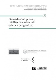 Giurisdizione penale, intelligenza artificiale ed etica del giudizio - Librerie.coop