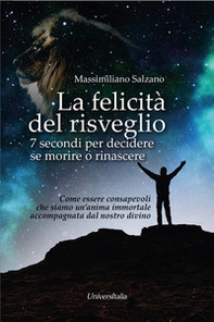 La felicità del risveglio. 7 secondi per decidere se morire o rinascere - Librerie.coop