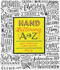 Hand lettering A-Z. Guida creativa per alfabeti artistici - Librerie.coop