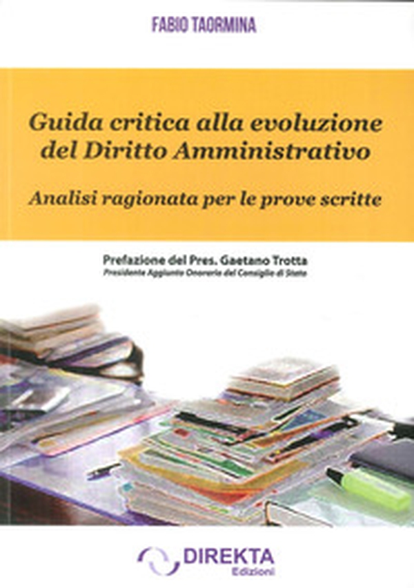 Guida critica alla evoluzione del diritto amministrativo. Analisi ragionata per le prove scritte - Librerie.coop
