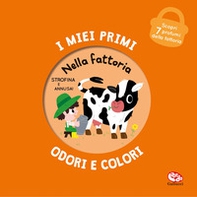 Nella fattoria. I miei primi odori e colori - Librerie.coop