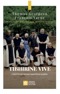 Tibhirine vive. L'eredità dei monaci martiri in Algeria - Librerie.coop