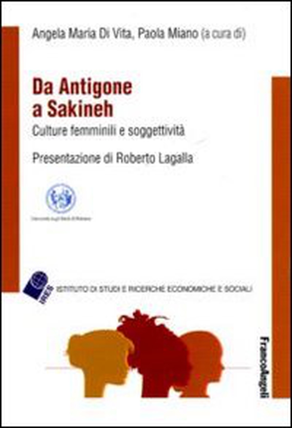 Da Antigone a Sakineh. Culture femminili e soggettività - Librerie.coop Da Antigone a Sakineh. Culture femminili e soggettività - Librerie.coop