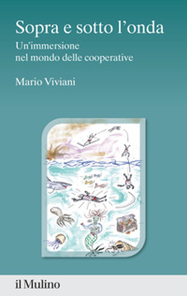 Sopra e sotto l'onda. Un'immersione nel mondo delle cooperative - Librerie.coop Sopra e sotto l'onda. Un'immersione nel mondo delle cooperative - Librerie.coop