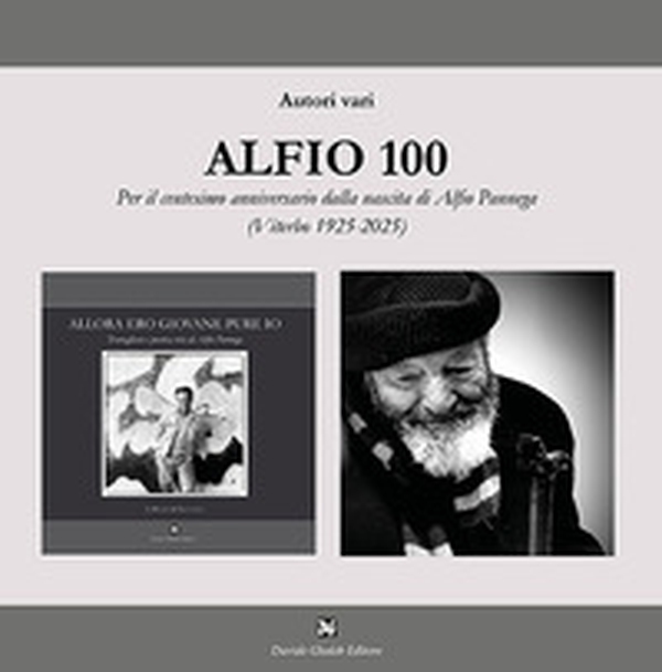 Alfio 100. Per il centesimo anniversario dalla nascita di Alfio Pannega - Librerie.coop Alfio 100. Per il centesimo anniversario dalla nascita di Alfio Pannega - Librerie.coop
