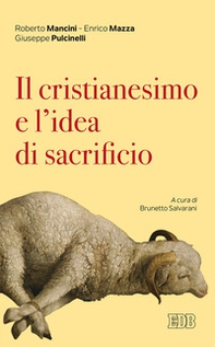 Il cristianesimo e l'idea di sacrificio - Librerie.coop Il cristianesimo e l'idea di sacrificio - Librerie.coop