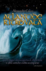 Atlantide ritrovata. Un viaggio alla scoperta di Atlantide e altre antiche civiltà scomparse - Librerie.coop Atlantide ritrovata. Un viaggio alla scoperta di Atlantide e altre antiche civiltà scomparse - Librerie.coop