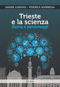 Trieste e la scienza. Storia e personaggi - Librerie.coop