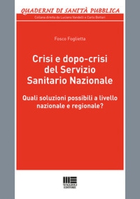 Crisi e dopo-crisi del Servizio Sanitario Nazionale. Quali soluzioni possibili a livello nazionale e regionale? - Librerie.coop