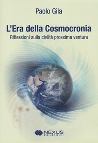 L'era della cosmocronia. Riflessioni sulla civiltà prossima ventura - Librerie.coop