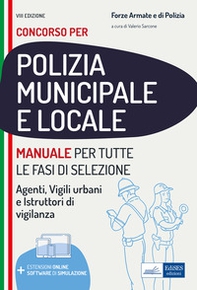Manuale per i concorsi in polizia municipale e locale. Per agenti, vigili urbani e istruttori di vigilanza - Librerie.coop