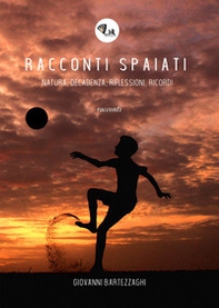 Racconti spaiati. Natura, decadenza, riflessioni, ricordi - Librerie.coop