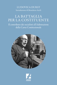 La battaglia per la Costituente. Il contributo dei socialisti nell'elaborazione della Carta Costituzionale - Librerie.coop
