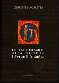 Giullari e trovatori alla corte di Federico II di Svevia - Librerie.coop Giullari e trovatori alla corte di Federico II di Svevia - Librerie.coop