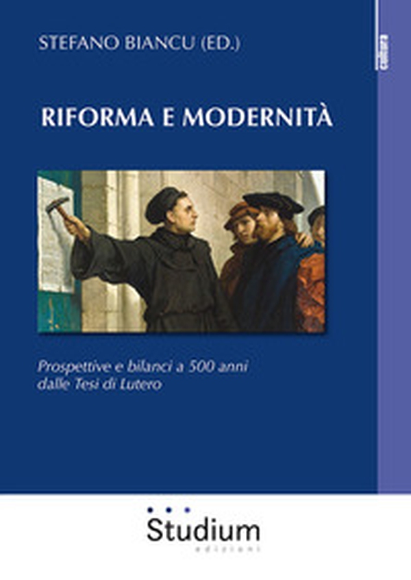 Riforma e modernità. Prospettive e bilanci a 500 anni dalle tesi di Lutero - Librerie.coop Riforma e modernità. Prospettive e bilanci a 500 anni dalle tesi di Lutero - Librerie.coop
