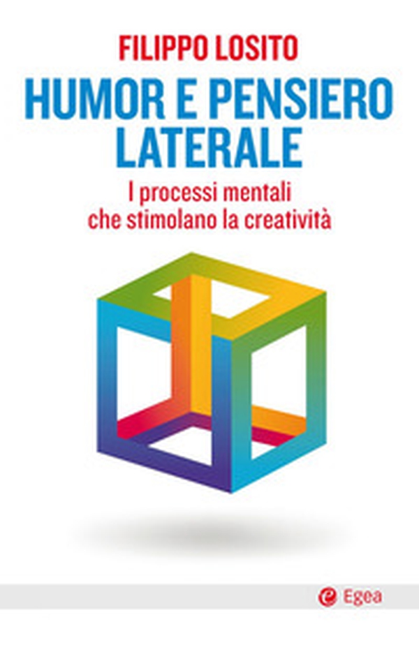Humor e pensiero laterale. I processi mentali che stimolano la creatività - Librerie.coop Humor e pensiero laterale. I processi mentali che stimolano la creatività - Librerie.coop