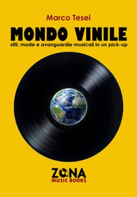 Mondo vinile. Stili, mode e avanguardie musicali in un pick-up - Librerie.coop Mondo vinile. Stili, mode e avanguardie musicali in un pick-up - Librerie.coop
