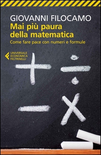 Mai più paura della matematica. Come fare pace con numeri e formule - Librerie.coop Mai più paura della matematica. Come fare pace con numeri e formule - Librerie.coop