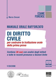 Manuale orale rafforzato di Diritto civile per costruire la trattazione orale della prima prova. Contiene 30 casi con analisi degli istituti e tutte le recenti pronunce a Sezioni Unite - Librerie.coop