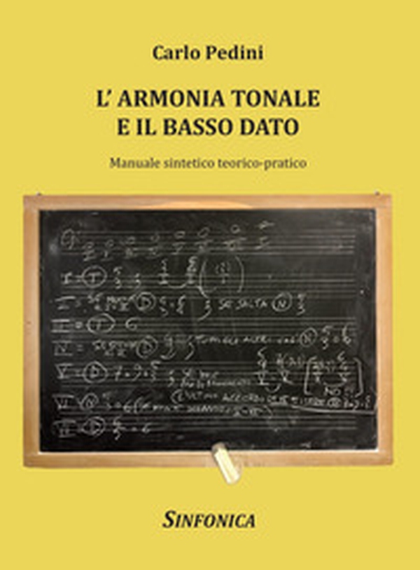 L'armonia tonale e il basso dato. Manuale sintetico teorico-pratico - Librerie.coop L'armonia tonale e il basso dato. Manuale sintetico teorico-pratico - Librerie.coop