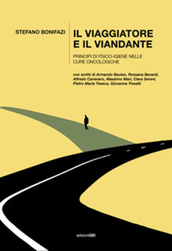 Il viaggiatore e il viandante. Principi di psico-igiene nelle cure oncologiche - Librerie.coop Il viaggiatore e il viandante. Principi di psico-igiene nelle cure oncologiche - Librerie.coop