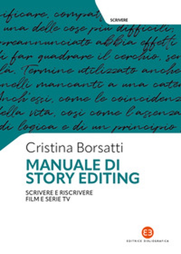 Manuale di story editing. Scrivere e riscrivere film e serie tv - Librerie.coop Manuale di story editing. Scrivere e riscrivere film e serie tv - Librerie.coop