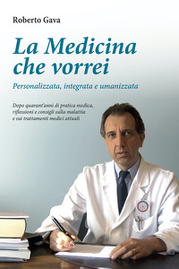 La medicina che vorrei. Personalizzata, integrata e umanizzata - Librerie.coop La medicina che vorrei. Personalizzata, integrata e umanizzata - Librerie.coop